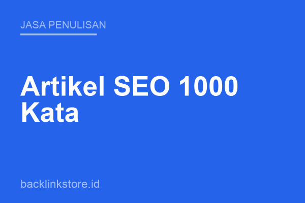Penulisan Artikel SEO 1.000 Kata